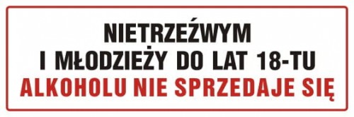 Nietrzeźwym i młodzieży do lat 18-tu alkoholu nie sprzedaje się